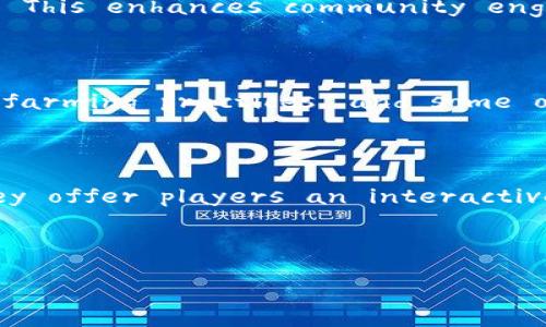 以下是一个关于区块链农场游戏的英文介绍词：

---

**Title: Introduction to Blockchain Farming Games**

Blockchain farming games are an innovative fusion of agriculture simulation and blockchain technology, offering players a unique gameplay experience. These games allow users to cultivate virtual farms, raise animals, and harvest crops, all while leveraging the benefits of blockchain, such as ownership transparency, community governance, and secure transactions.

**What Makes Blockchain Farming Games Unique?**

In traditional farming games, players often invest time and resources into building their farms, but they do not truly own their in-game assets. Blockchain farming games disrupt this model by enabling players to have real ownership of their assets through non-fungible tokens (NFTs). Each crop, animal, and farming tool can be tokenized, allowing for true ownership, trading, and monetization.

**Engagement through Play-to-Earn Mechanisms**

A standout feature of these games is the play-to-earn model, where players can earn cryptocurrency or other valuable tokens while they play. This incentivizes engagement and creates a vibrant ecosystem where players can earn rewards for their investment of time and effort.

**Community and Governance**

Blockchain farming games often have built-in governance mechanisms that allow players to participate in decision-making processes regarding game development and ecosystem changes. This enhances community engagement and fosters a sense of ownership beyond mere gameplay.

**Real-World Applications and Sustainability**

Moreover, some blockchain farming games promote real-world farming practices and sustainability, creating partnerships with actual agricultural enterprises. Players can learn about farming practices, and some of their in-game activities may contribute to real-world agricultural initiatives.

**Conclusion**

As blockchain technology continues to evolve, farming games are poised to become an exciting and integral part of both the gaming industry and the broader agricultural landscape. They offer players an interactive way to engage with farming while benefiting from the innovations that blockchain technology brings.

---

这个介绍词概述了区块链农场游戏的魅力能吸引新的玩家，让他们了解为什么这些游戏在目前的市场中非常受欢迎。