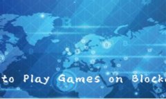 ＂How to Play Games on Blockchain＂